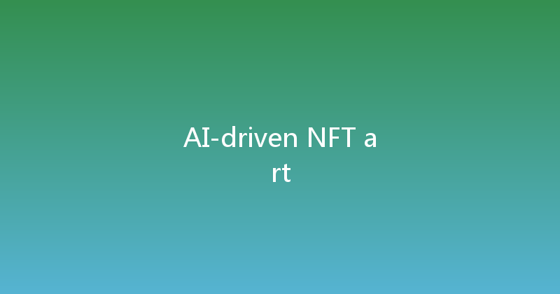 AI-driven NFT art 