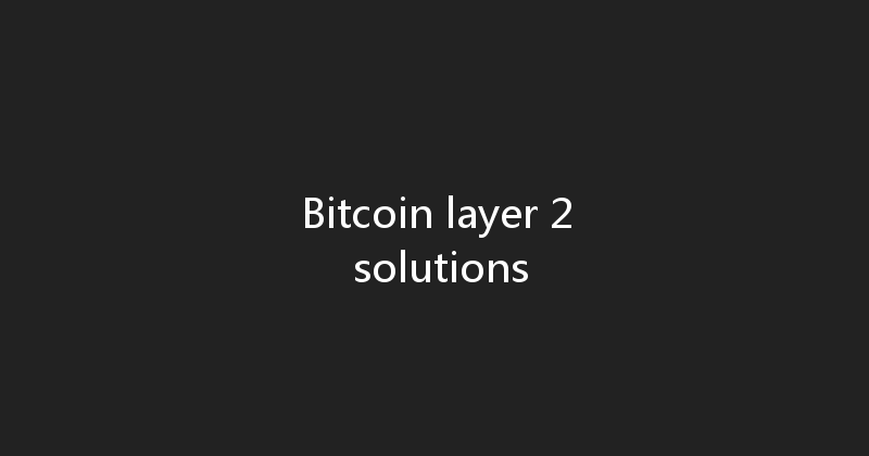 Bitcoin layer 2 solutions 
