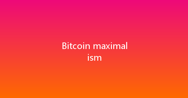 Bitcoin maximalism 
