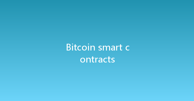 Bitcoin smart contracts 