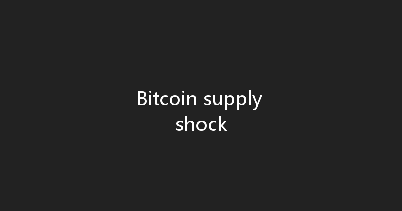 Bitcoin supply shock 