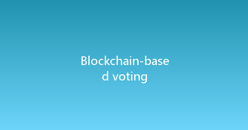 Blockchain-based voting 