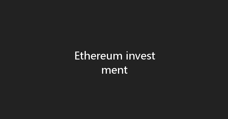 Ethereum investment 