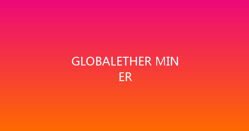 GLOBALETHER MINER 
