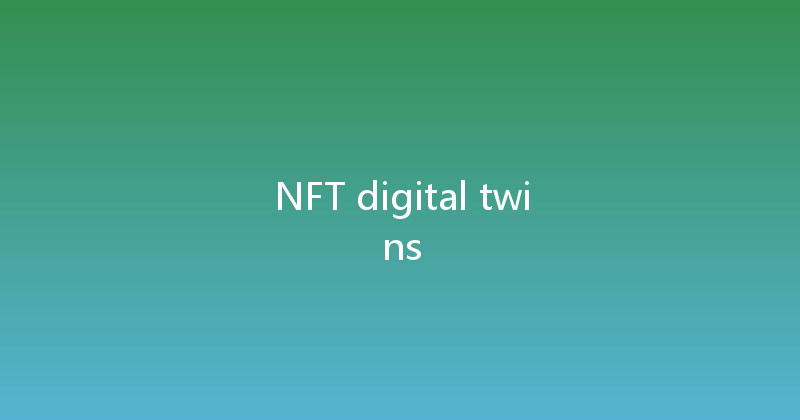 NFT digital twins 