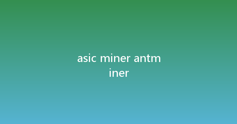 asic miner antminer 