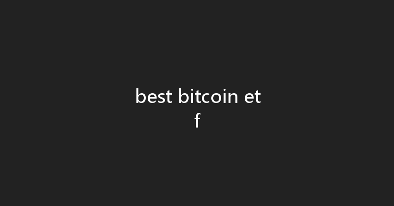 best bitcoin etf 