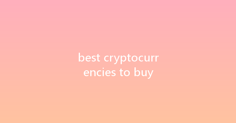 best cryptocurrencies to buy 