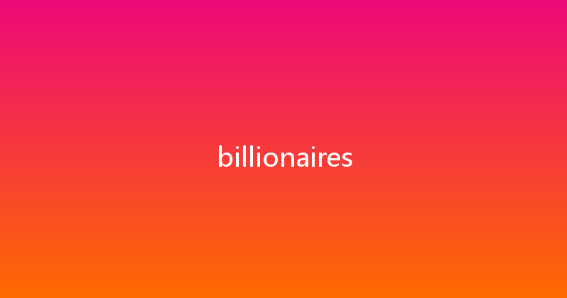 billionaires 