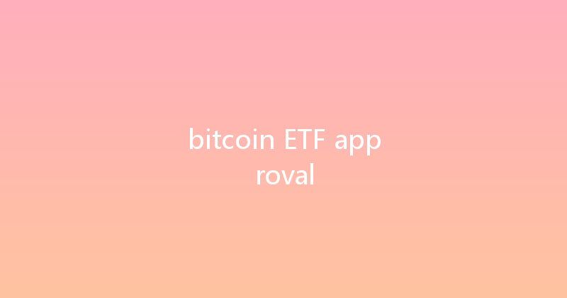 bitcoin ETF approval 