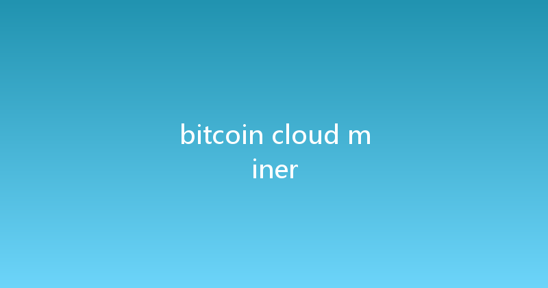 bitcoin cloud miner 