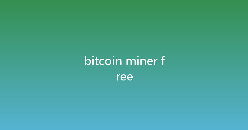 bitcoin miner free 
