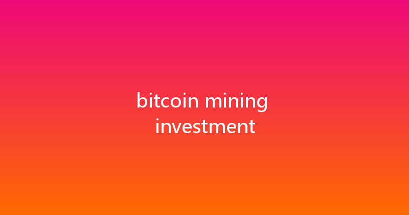 bitcoin mining investment 