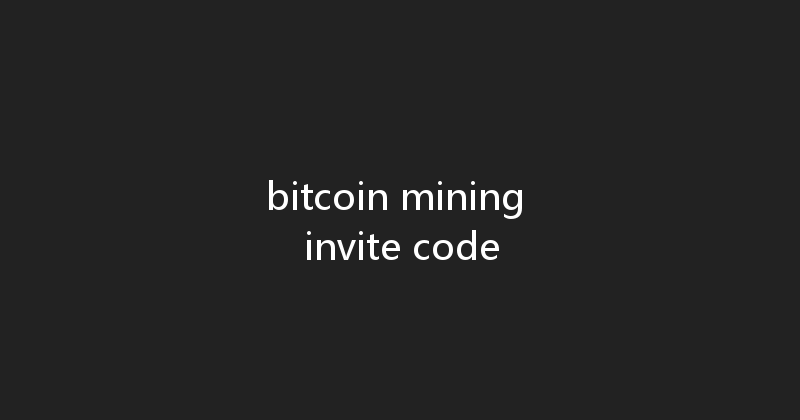 bitcoin mining invite code 