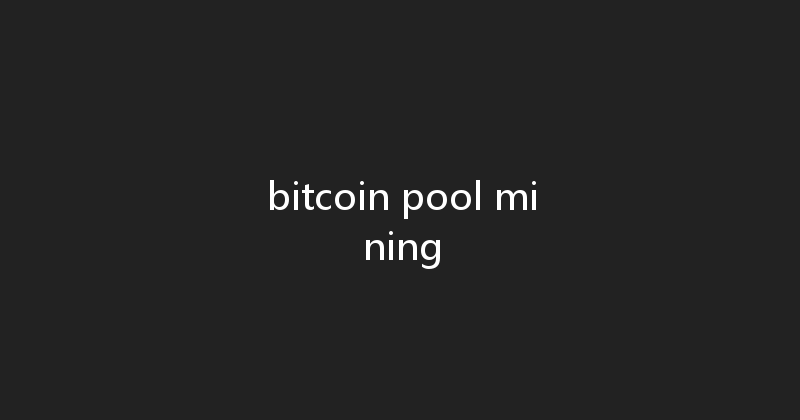 bitcoin pool mining 