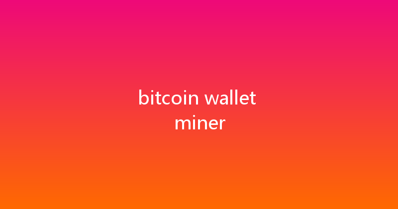 bitcoin wallet miner 