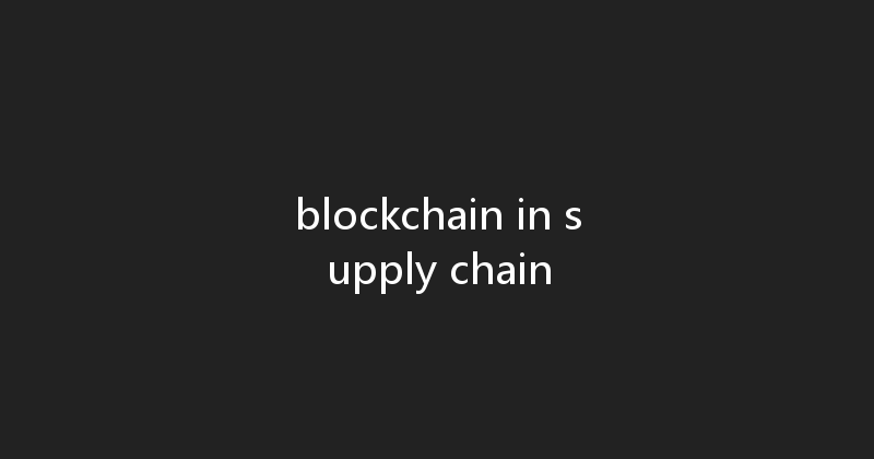 blockchain in supply chain 