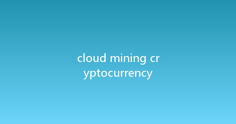 cloud mining cryptocurrency 