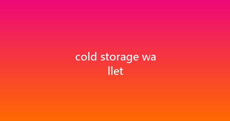 cold storage wallet 