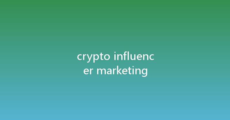crypto influencer marketing 