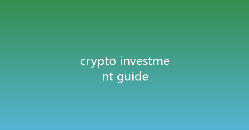 crypto investment guide 