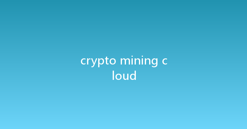 crypto mining cloud 