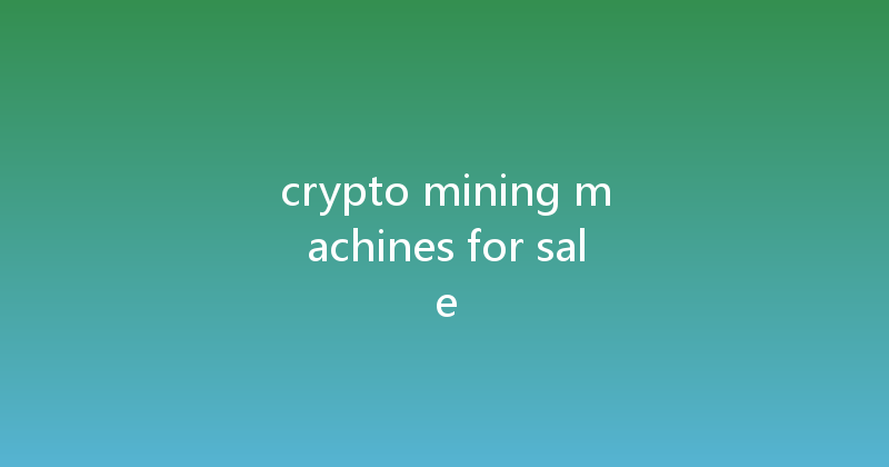 crypto mining machines for sale 