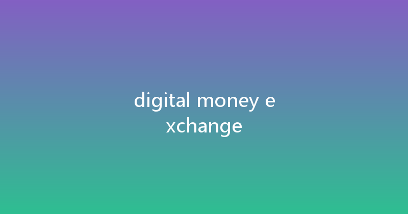 digital money exchange 