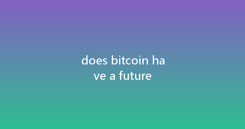 does bitcoin have a future 