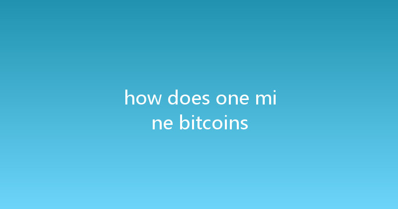 how does one mine bitcoins 
