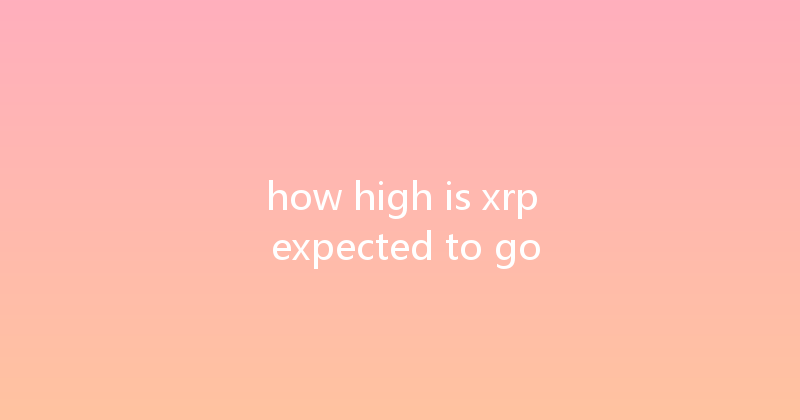 how high is xrp expected to go 