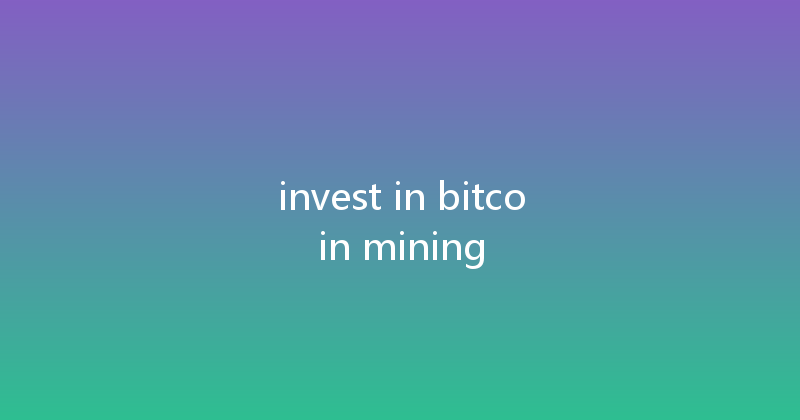 invest in bitcoin mining 