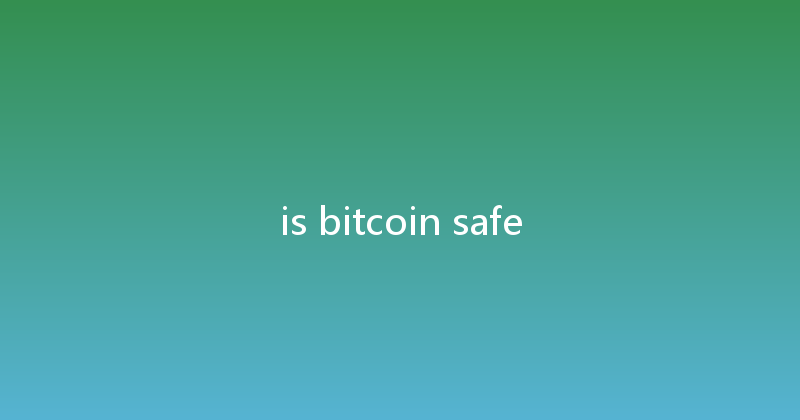 is bitcoin safe 