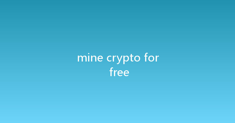 mine crypto for free 