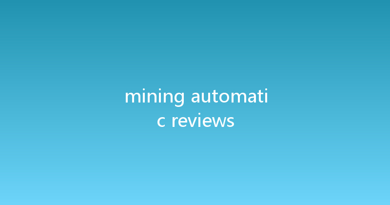 mining automatic reviews 
