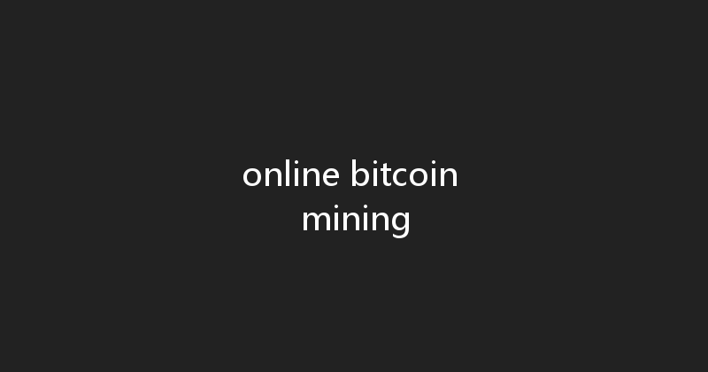 online bitcoin mining 