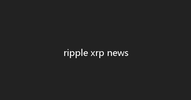 ripple xrp news 