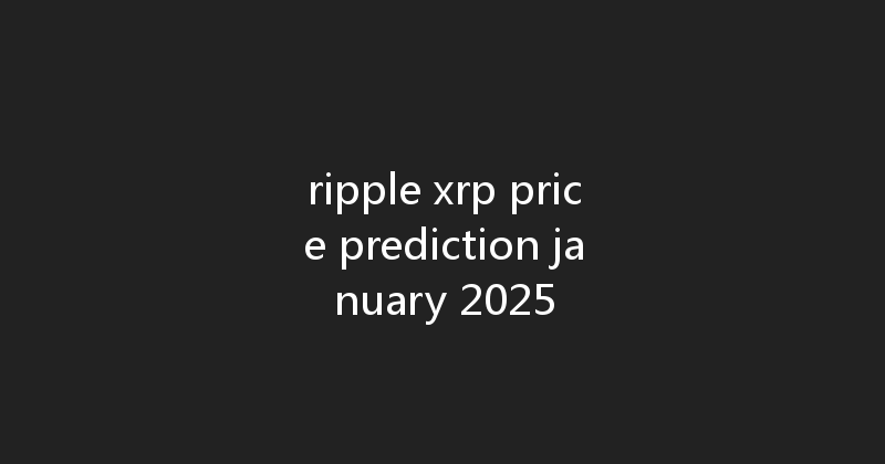 ripple xrp price prediction january 2025 