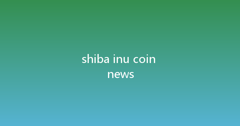 shiba inu coin news 