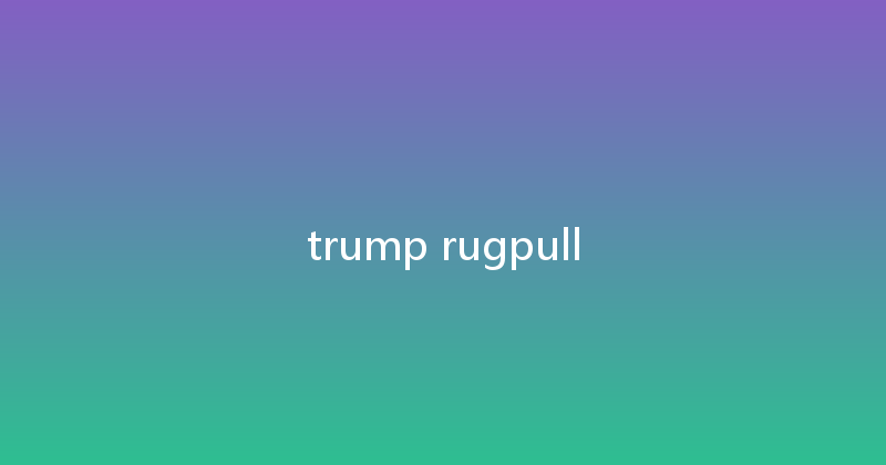 trump rugpull 