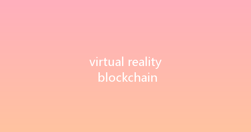 virtual reality blockchain 