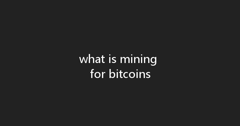 what is mining for bitcoins 