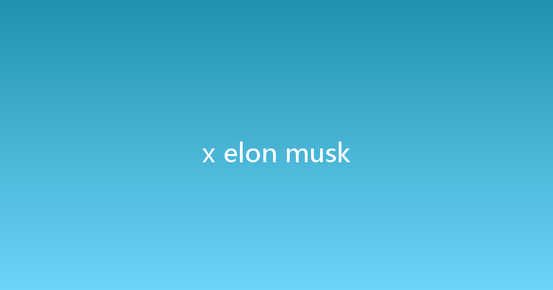 x elon musk 